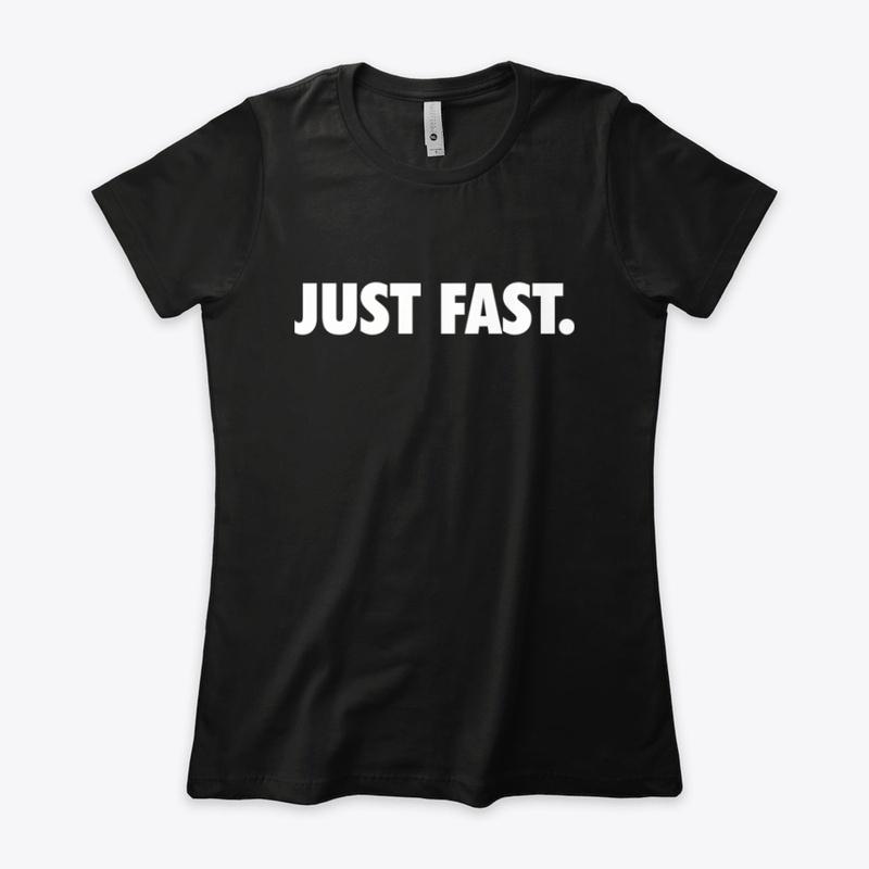 Just Fast.