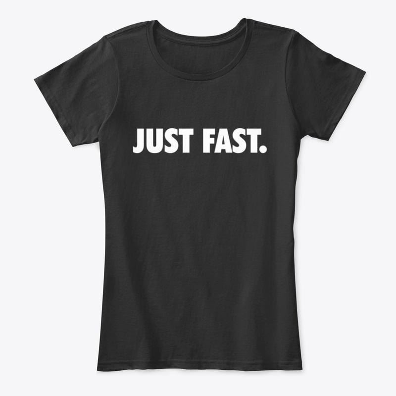 Just Fast.