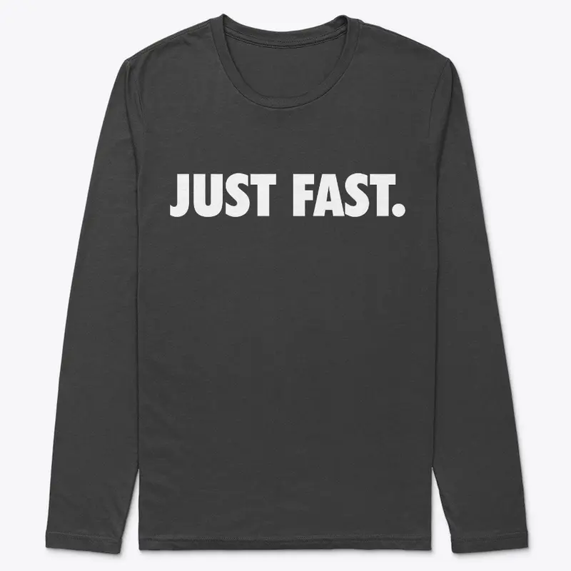 Just Fast.