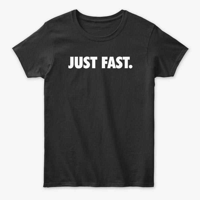 Just Fast.